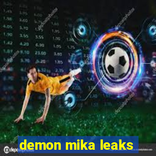 demon mika leaks